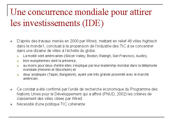 Une concurrence mondiale pour attirer les investissements (IDE) n D’après des travaux menés en