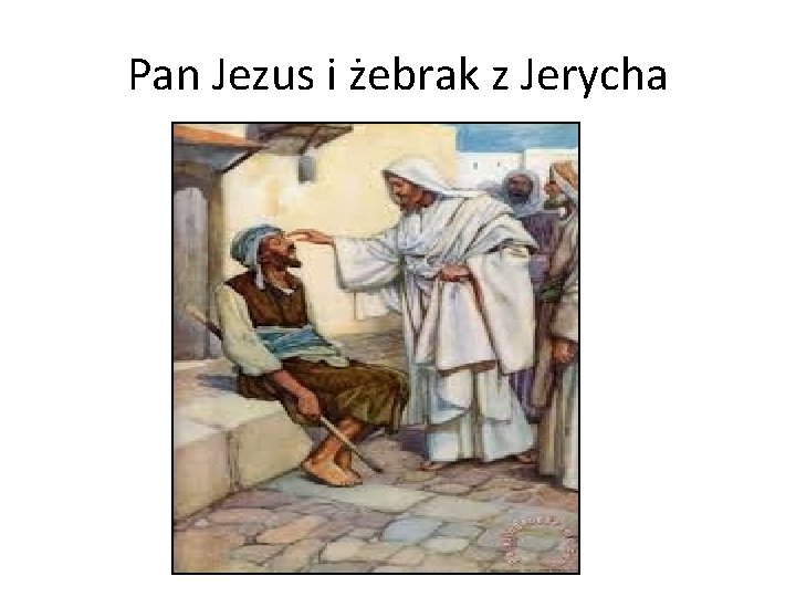 Pan Jezus i żebrak z Jerycha 