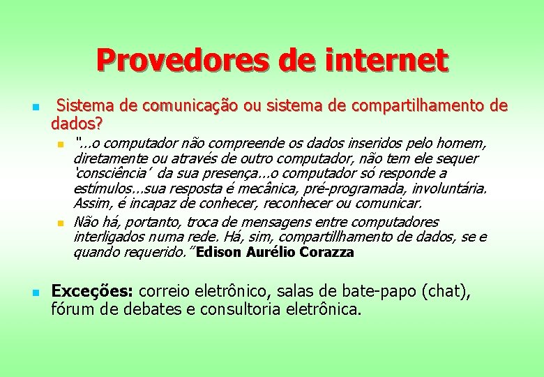 Provedores de internet n Sistema de comunicação ou sistema de compartilhamento de dados? n