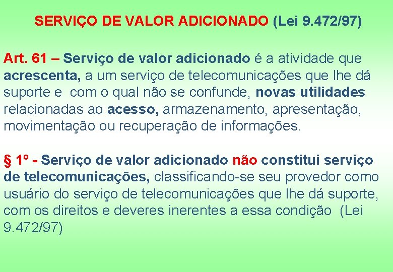 SERVIÇO DE VALOR ADICIONADO (Lei 9. 472/97) Art. 61 – Serviço de valor adicionado