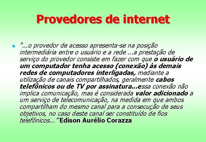 Provedores de internet n “. . . o provedor de acesso apresenta-se na posição