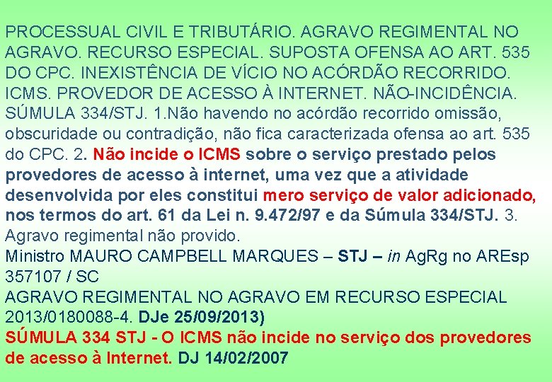 PROCESSUAL CIVIL E TRIBUTÁRIO. AGRAVO REGIMENTAL NO AGRAVO. RECURSO ESPECIAL. SUPOSTA OFENSA AO ART.