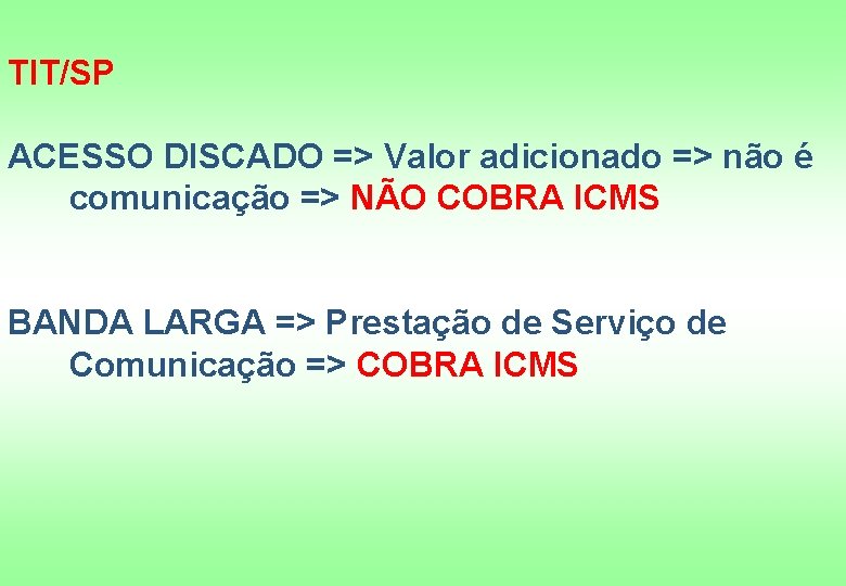 TIT/SP ACESSO DISCADO => Valor adicionado => não é comunicação => NÃO COBRA ICMS