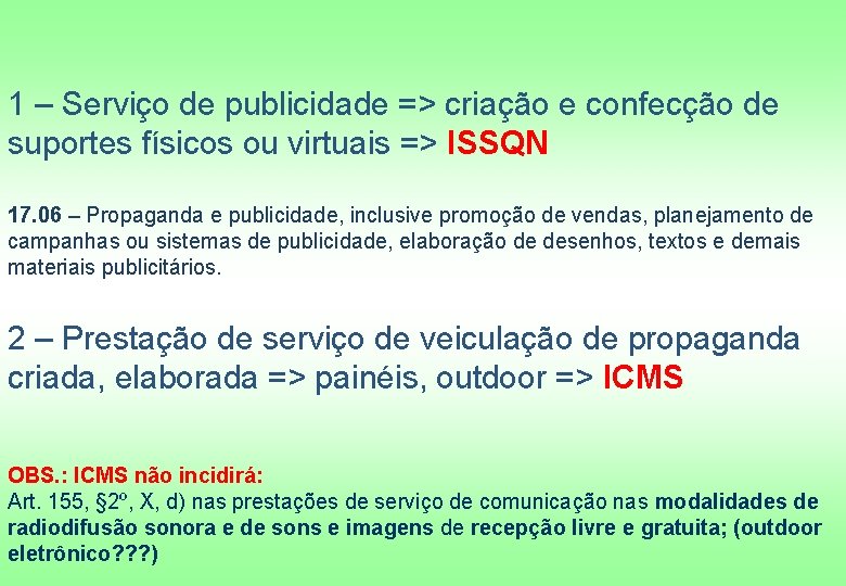 1 – Serviço de publicidade => criação e confecção de suportes físicos ou virtuais