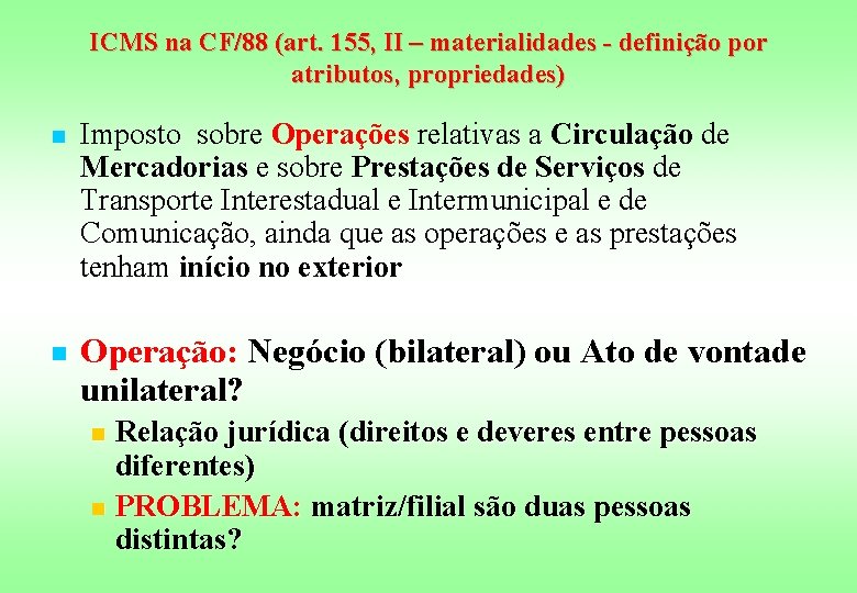ICMS na CF/88 (art. 155, II – materialidades - definição por atributos, propriedades) n