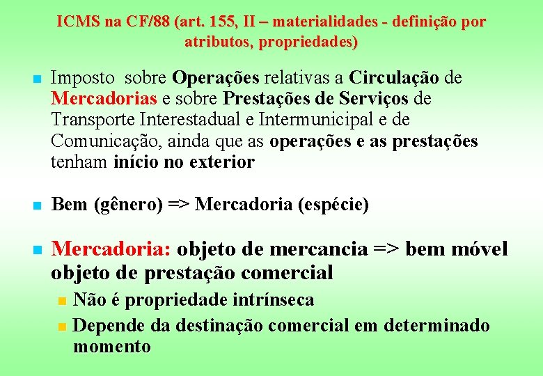 ICMS na CF/88 (art. 155, II – materialidades - definição por atributos, propriedades) n