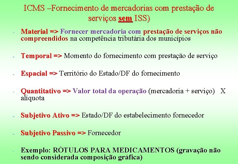 ICMS –Fornecimento de mercadorias com prestação de serviços sem ISS) - Material => Fornecer