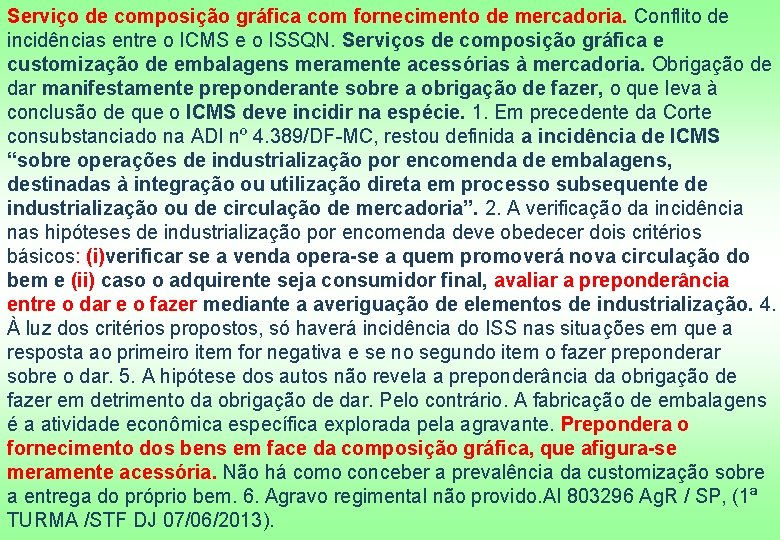 Serviço de composição gráfica com fornecimento de mercadoria. Conflito de incidências entre o ICMS