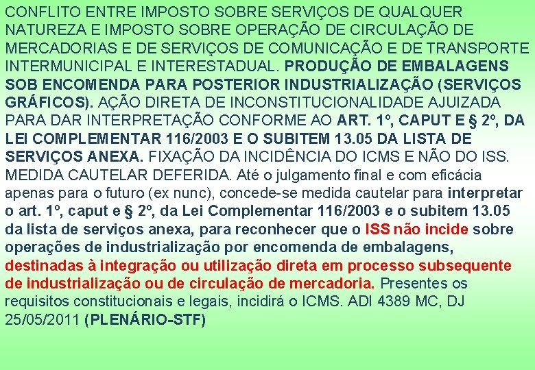 CONFLITO ENTRE IMPOSTO SOBRE SERVIÇOS DE QUALQUER NATUREZA E IMPOSTO SOBRE OPERAÇÃO DE CIRCULAÇÃO