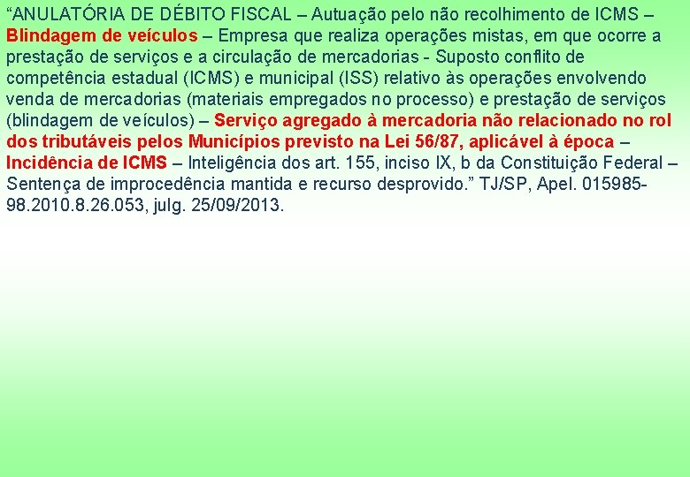 “ANULATÓRIA DE DÉBITO FISCAL – Autuação pelo não recolhimento de ICMS – Blindagem de