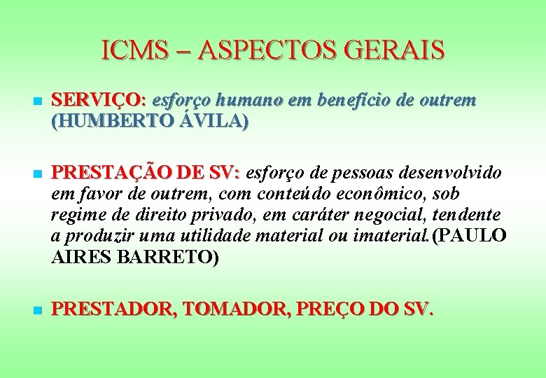 ICMS – ASPECTOS GERAIS n SERVIÇO: esforço humano em benefício de outrem (HUMBERTO ÁVILA)