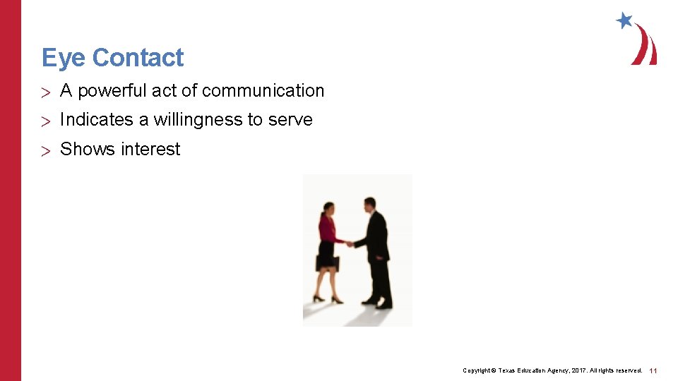 Eye Contact > A powerful act of communication > Indicates a willingness to serve
