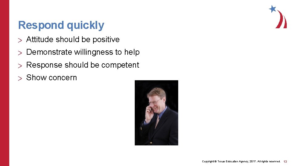 Respond quickly > Attitude should be positive > Demonstrate willingness to help > Response