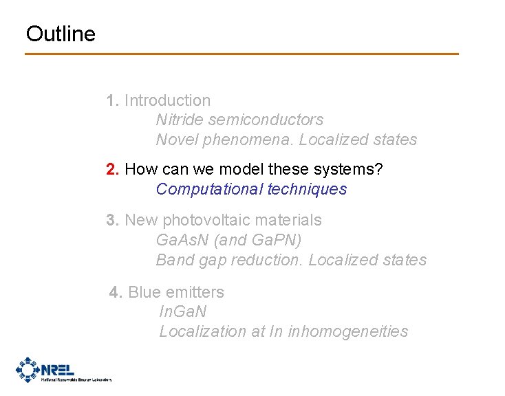 Outline 1. Introduction Nitride semiconductors Novel phenomena. Localized states 2. How can we model