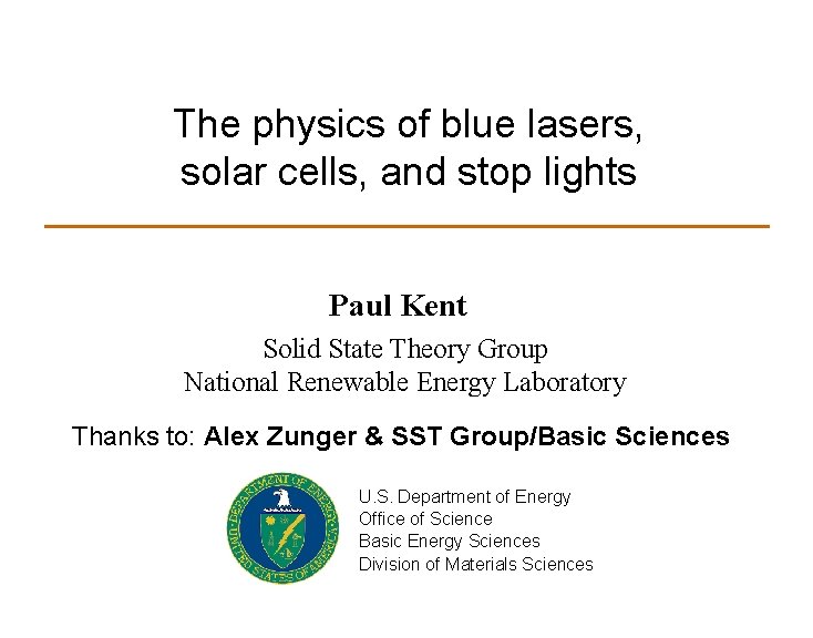 The physics of blue lasers, solar cells, and stop lights Paul Kent Solid State