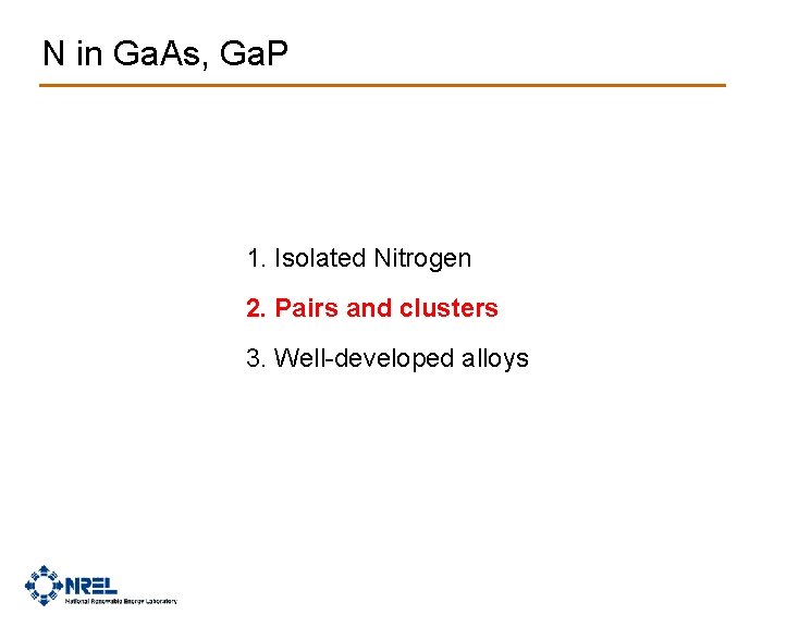 N in Ga. As, Ga. P 1. Isolated Nitrogen 2. Pairs and clusters 3.