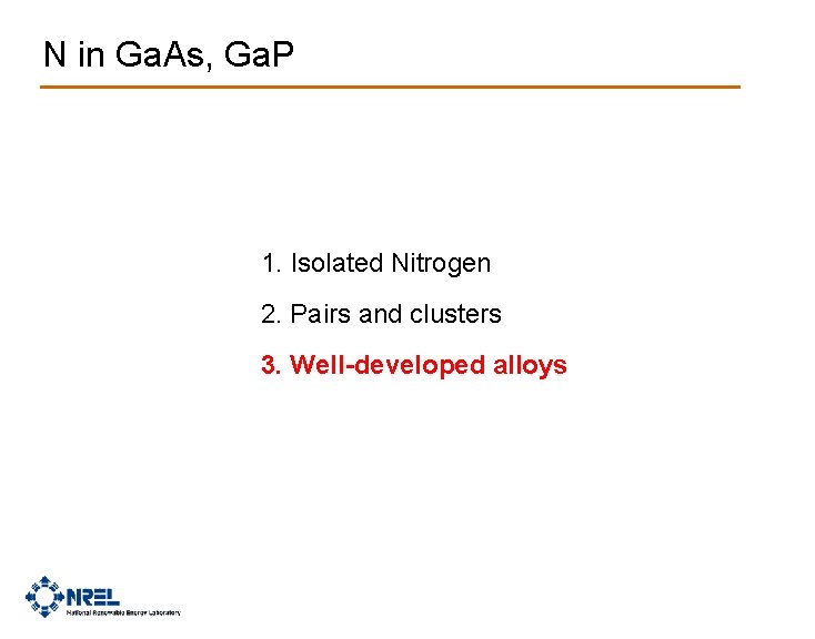 N in Ga. As, Ga. P 1. Isolated Nitrogen 2. Pairs and clusters 3.