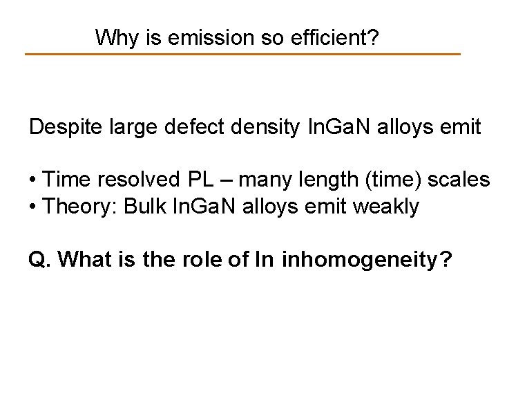 Zinc-Blende In. Ga. N Alloys Why is emission so efficient? Despite large defect density