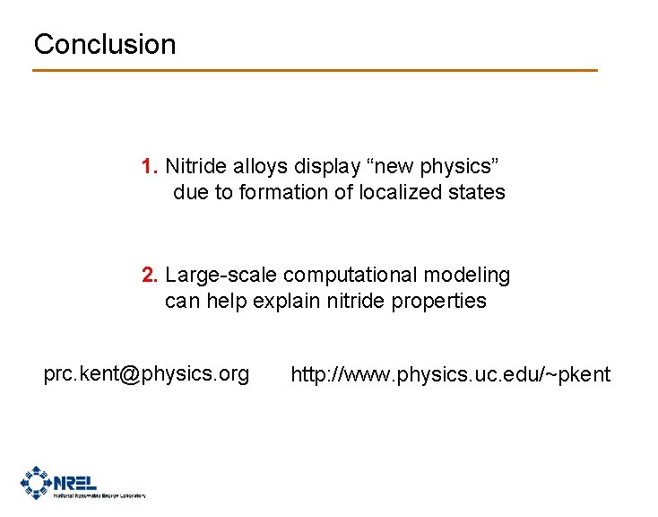 Conclusion 1. Nitride alloys display “new physics” due to formation of localized states 2.