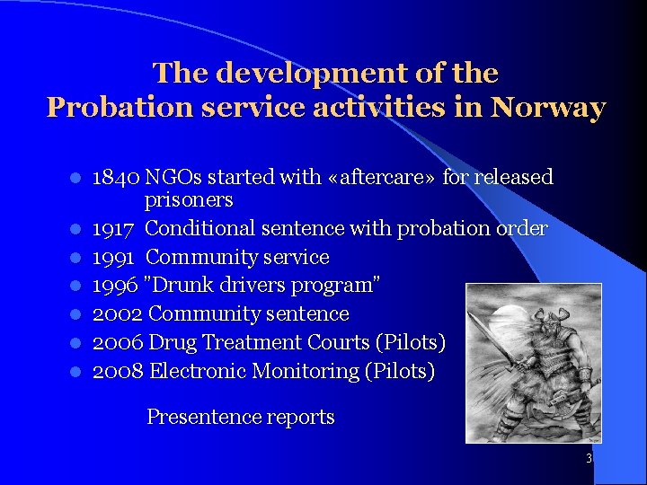 The development of the Probation service activities in Norway l l l l 1840