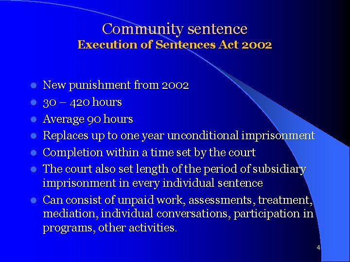 Community sentence Execution of Sentences Act 2002 l l l l New punishment from