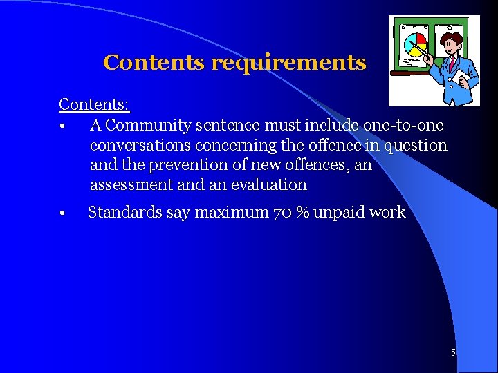 Contents requirements Contents: • A Community sentence must include one-to-one conversations concerning the offence