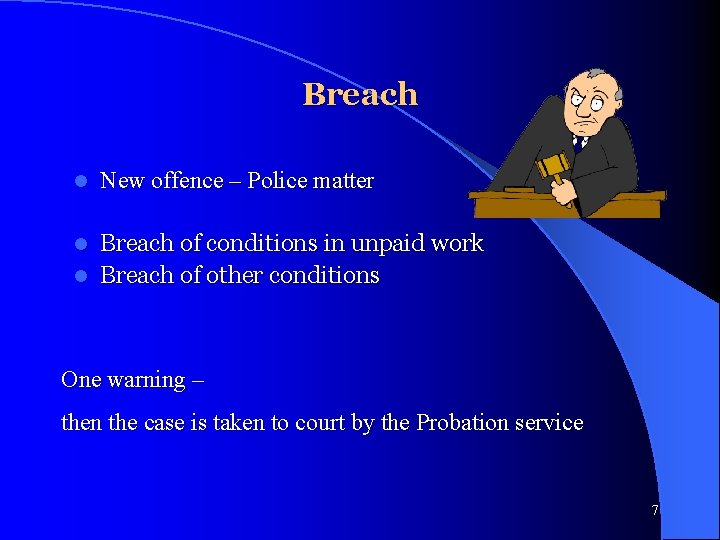 Breach l New offence – Police matter Breach of conditions in unpaid work l