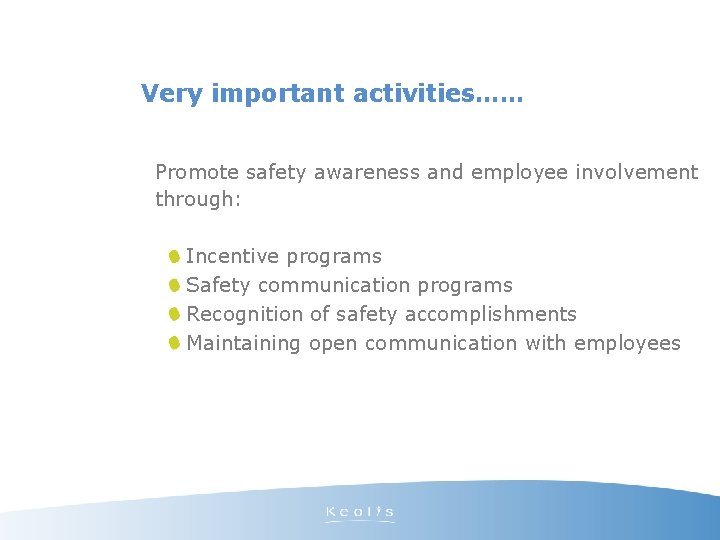 Very important activities…… Promote safety awareness and employee involvement through: Incentive programs Safety communication