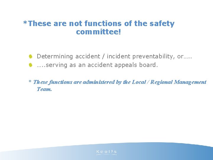 *These are not functions of the safety committee! Determining accident / incident preventability, or….