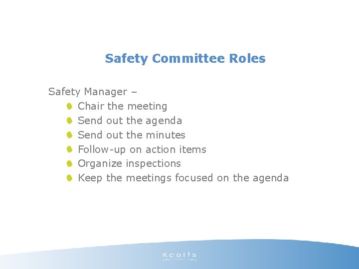 Safety Committee Roles Safety Manager – Chair the meeting Send out the agenda Send