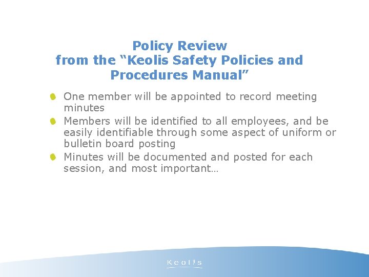 Policy Review from the “Keolis Safety Policies and Procedures Manual” One member will be