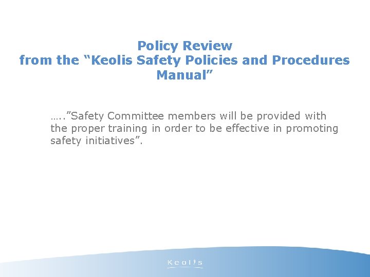 Policy Review from the “Keolis Safety Policies and Procedures Manual” …. . ”Safety Committee