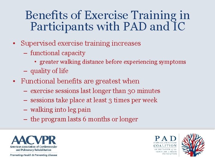 Benefits of Exercise Training in Participants with PAD and IC • Supervised exercise training