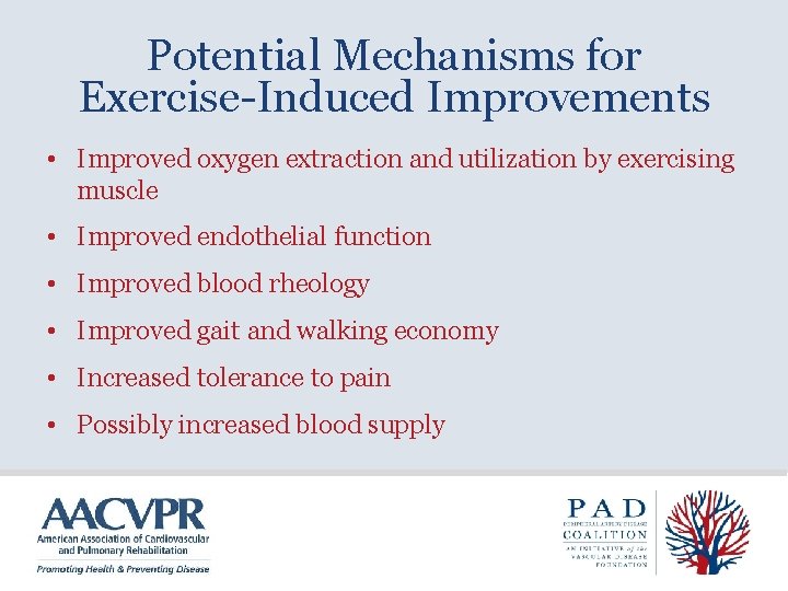 Potential Mechanisms for Exercise-Induced Improvements • Improved oxygen extraction and utilization by exercising muscle