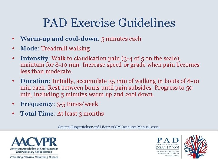 PAD Exercise Guidelines • Warm-up and cool-down: 5 minutes each • Mode: Treadmill walking
