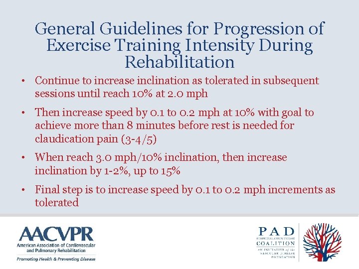 General Guidelines for Progression of Exercise Training Intensity During Rehabilitation • Continue to increase