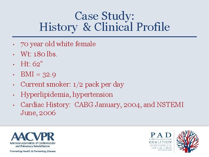 Case Study: History & Clinical Profile • • 70 year old white female Wt:
