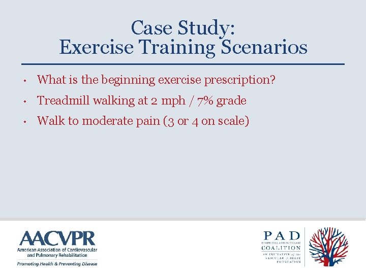 Case Study: Exercise Training Scenarios • What is the beginning exercise prescription? • Treadmill