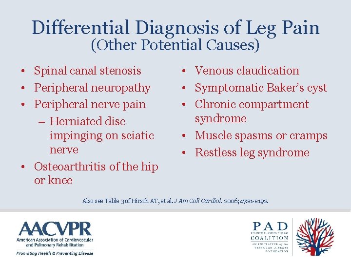 Differential Diagnosis of Leg Pain (Other Potential Causes) • Spinal canal stenosis • Peripheral