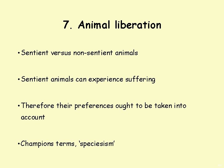 7. Animal liberation • Sentient versus non-sentient animals • Sentient animals can experience suffering