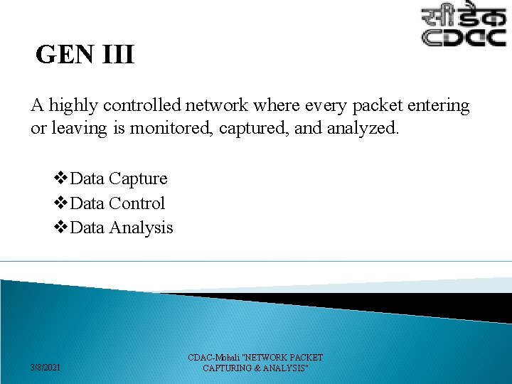 GEN III A highly controlled network where every packet entering or leaving is monitored,