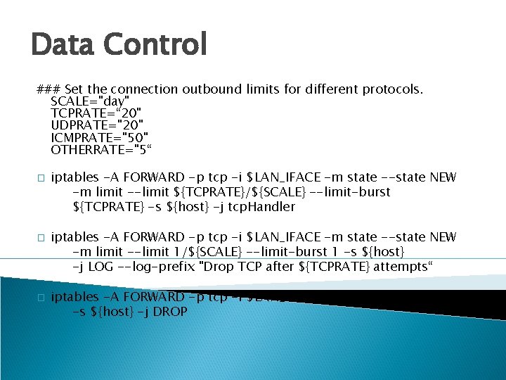 Data Control ### Set the connection outbound limits for different protocols. SCALE="day" TCPRATE=“ 20"