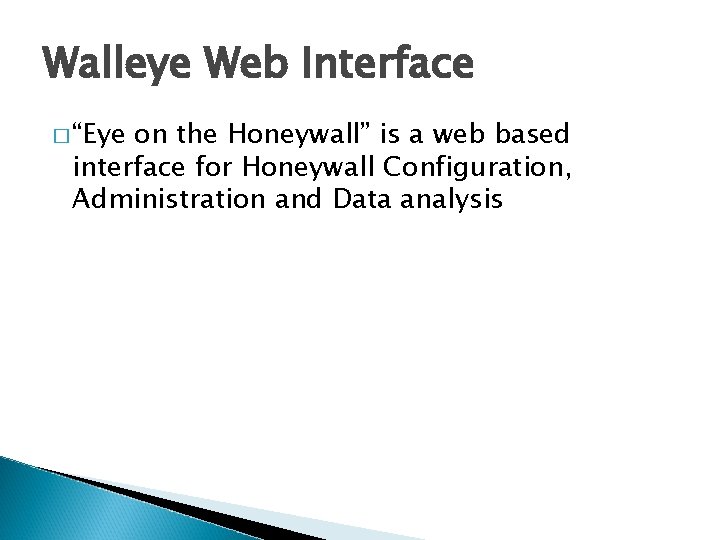 Walleye Web Interface � “Eye on the Honeywall” is a web based interface for