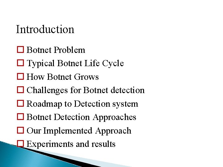 Introduction Botnet Problem Typical Botnet Life Cycle How Botnet Grows Challenges for Botnet detection