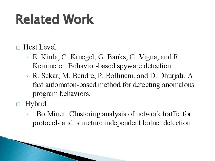 Related Work � � Host Level ◦ E. Kirda, C. Kruegel, G. Banks, G.