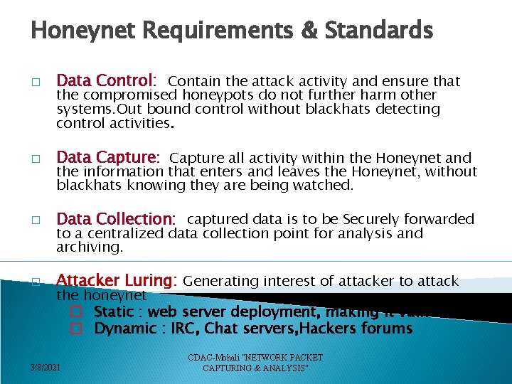 Honeynet Requirements & Standards � Data Control: Contain the attack activity and ensure that