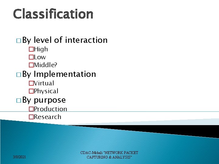 Classification � By level of interaction � By Implementation � By purpose �High �Low