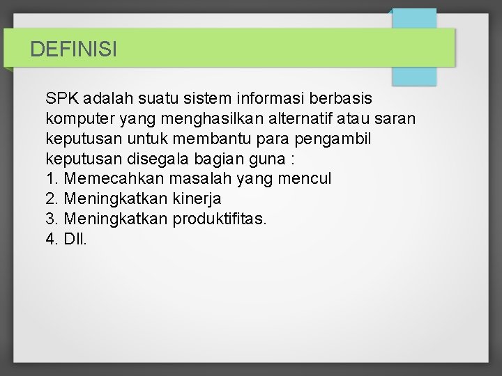 DEFINISI SPK adalah suatu sistem informasi berbasis komputer yang menghasilkan alternatif atau saran keputusan