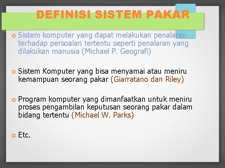 DEFINISI SISTEM PAKAR Sistem komputer yang dapat melakukan penalaran terhadap persoalan tertentu seperti penalaran