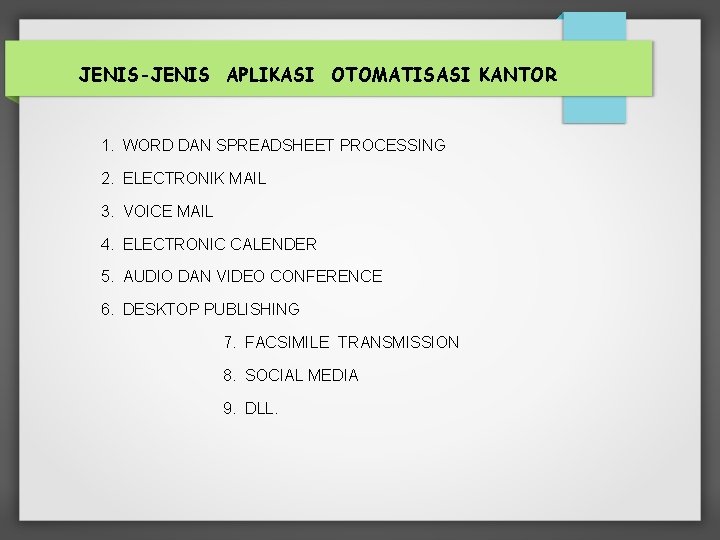 JENIS-JENIS APLIKASI OTOMATISASI KANTOR 1. WORD DAN SPREADSHEET PROCESSING 2. ELECTRONIK MAIL 3. VOICE